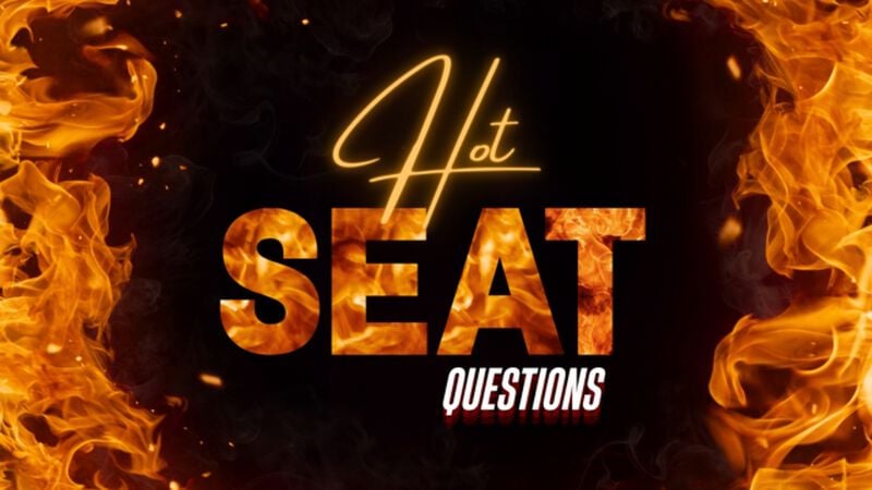 Hot Seat Questions